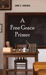 A Free Grace Primer: The Hungry Inherit, The Gospel Under Siege, and Grace in Eclipse