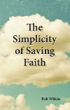 The Simplicity of Saving Faith