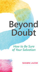 Beyond Doubt: How to Be Sure of Your Salvation