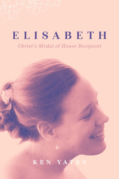 Elisabeth: Christ's Medal of Honor Recipient