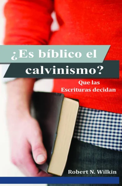 ¿Es bíblico el calvinismo?: Que las Escrituras decidan (Spanish Edition)